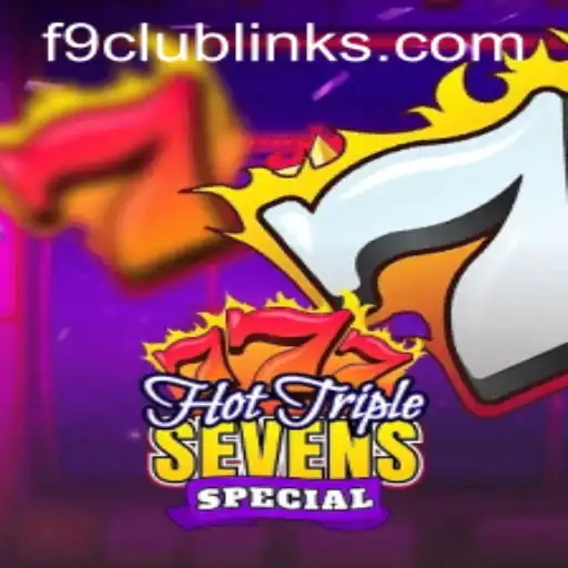 Experience the Thrills of HotTripleSevensSpecial at F9 CLUB