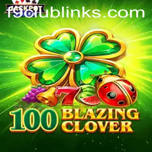 Exploring the Exciting World of '100BlazingClover' with F9 CLUB