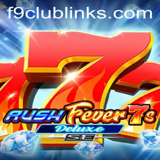 RushFever7sDeluxeSE: An Exhilarating Casino Adventure with F9 CLUB