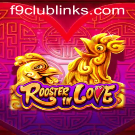 RoosterInLove: An Engaging New Game Fueling Excitement in F9 CLUB